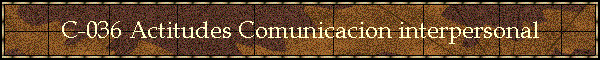 C-036 Actitudes Comunicacion interpersonal