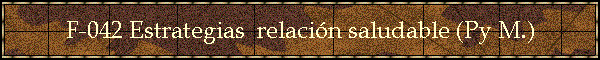 F-042 Estrategias  relacin saludable (Py M.)