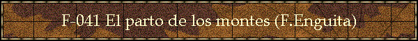 F-041 El parto de los montes (F.Enguita)