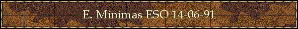 E. Minimas ESO 14-06-91