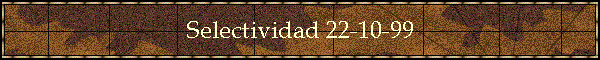 Selectividad 22-10-99